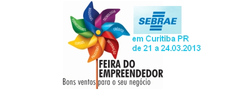 SEBRAE - FEIRA DO EMPREENDEDOR - de 21 a 24 de Maro, em Curitiba PR